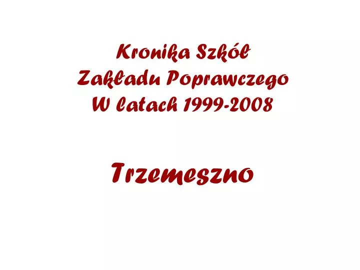 kronika szk zak adu poprawczego w latach 1999 2008
