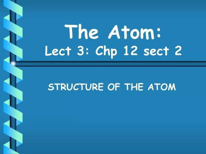 the atom lect 3 chp 12 sect 2