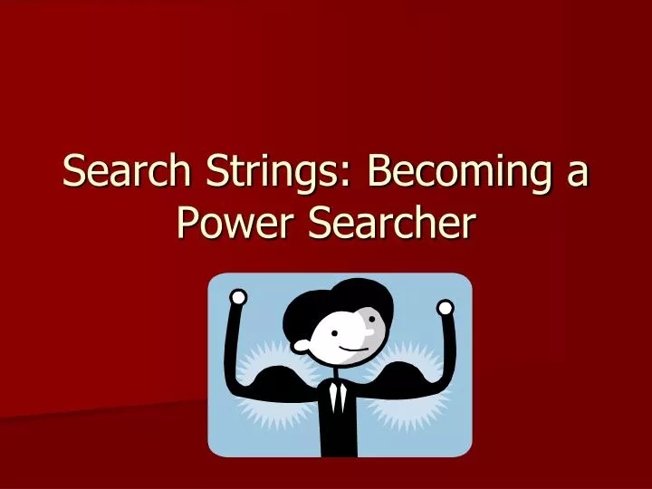 search strings becoming a power searcher