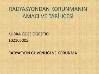 radyasyondan korunmanin amaci ve tar h es