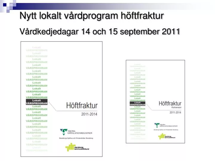 nytt lokalt v rdprogram h ftfraktur v rdkedjedagar 14 och 15 september 2011