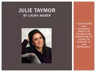 Julie Taymor By Laura Weber