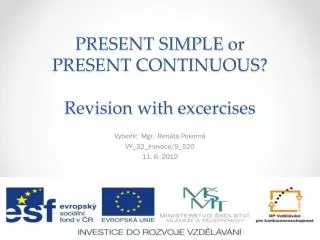 PRESENT SIMPLE or PRESENT CONTINUOUS? Revision with excercises