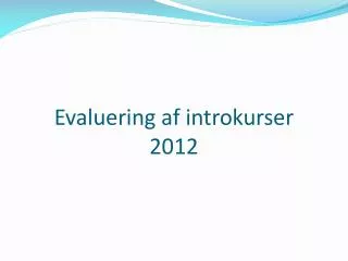 evaluering af introkurser 2012