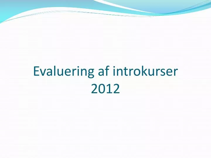 evaluering af introkurser 2012