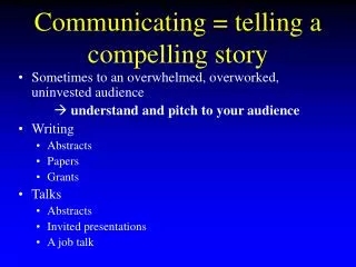 Communicating = telling a compelling story