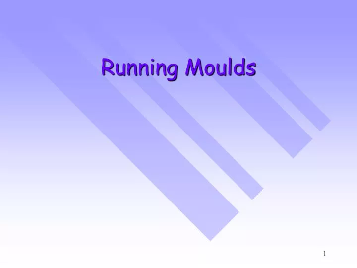 running moulds