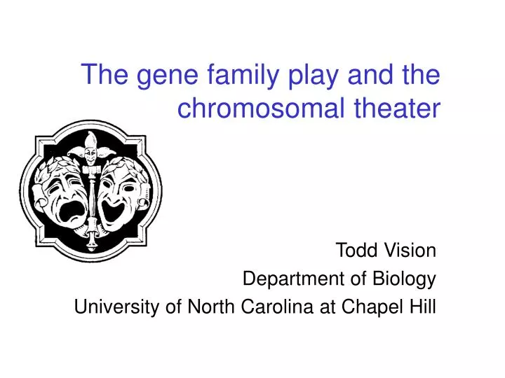 the gene family play and the chromosomal theater