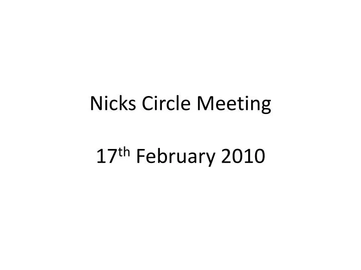 nicks circle meeting 17 th february 2010