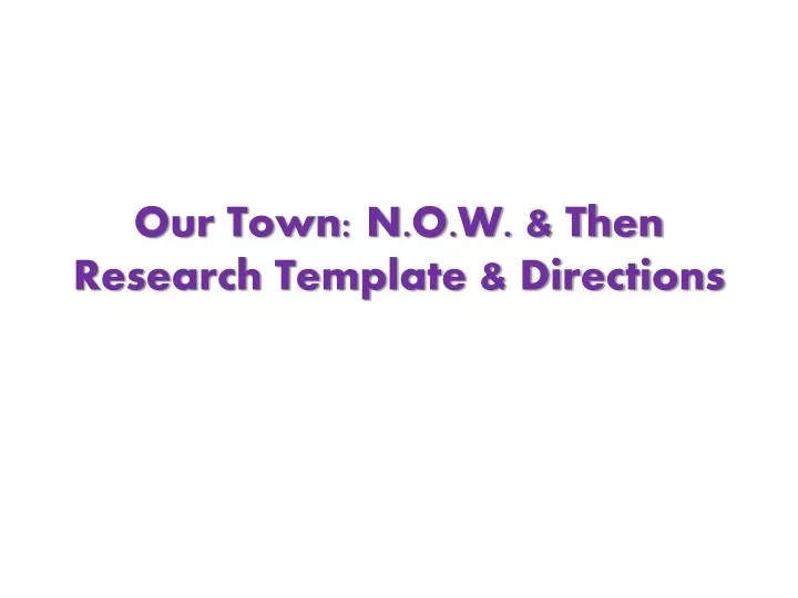 our town n o w then research template directions