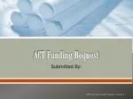 ACT Funding Request - slide 1