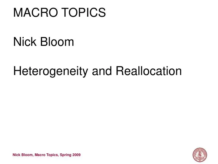 macro topics nick bloom heterogeneity and reallocation