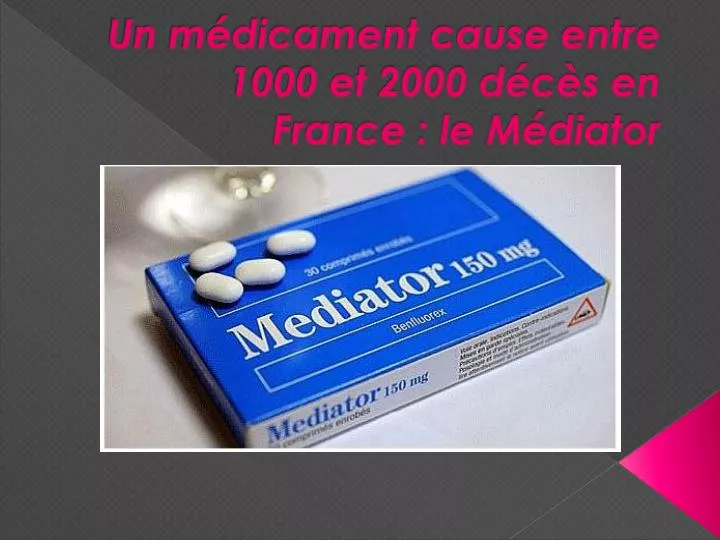 un m dicament cause entre 1000 et 2000 d c s en france le m diator