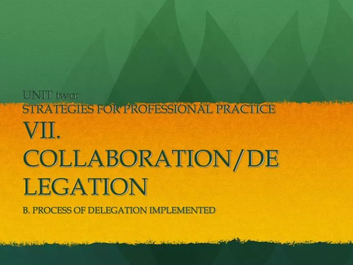 unit two strategies for professional practice vii collaboration delegation