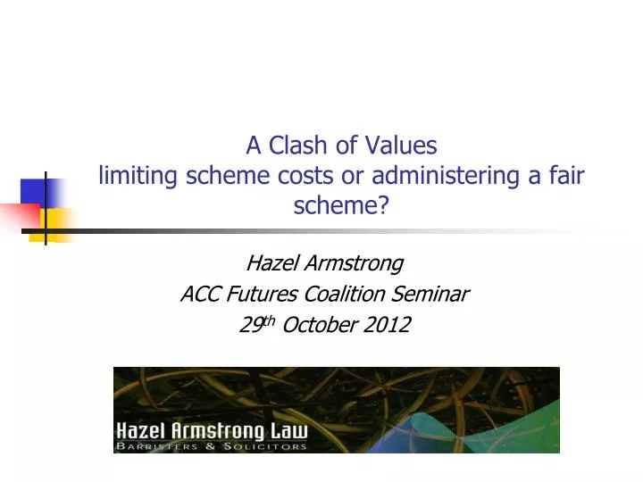 a clash of values limiting scheme costs or administering a fair scheme