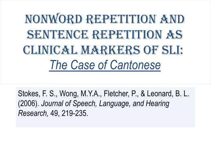 nonword repetition and sentence repetition as clinical markers of sli the case of cantonese