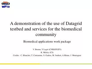 A demonstration of the use of Datagrid testbed and services for the biomedical community