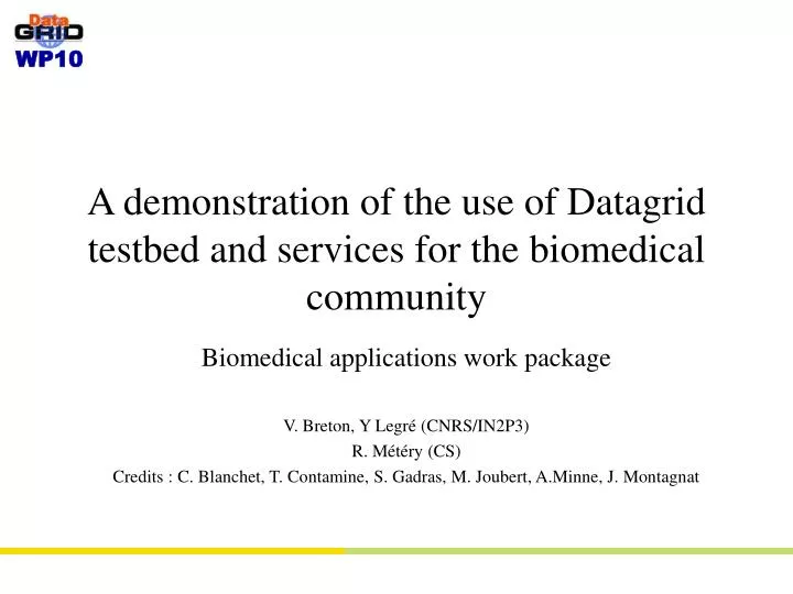 a demonstration of the use of datagrid testbed and services for the biomedical community