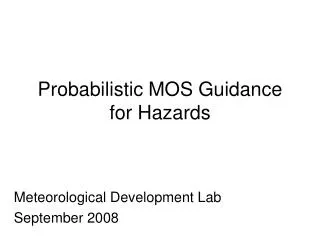 Probabilistic MOS Guidance for Hazards