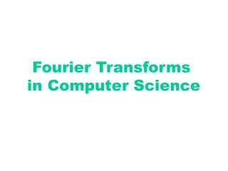 Fourier Transforms in Computer Science