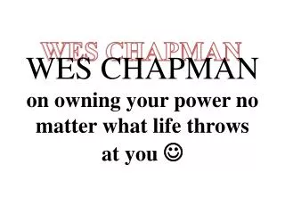 wes chapman on owning your power no matter what life throws at you