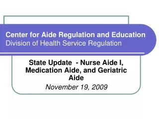 Center for Aide Regulation and Education Division of Health Service Regulation
