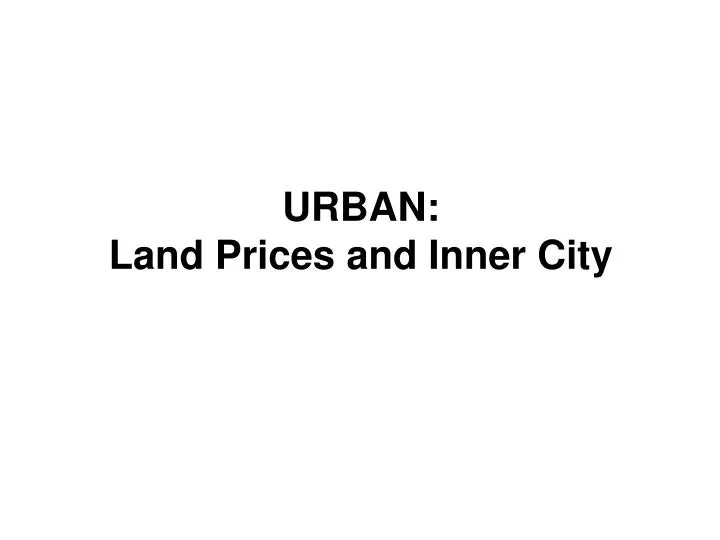 urban land prices and inner city