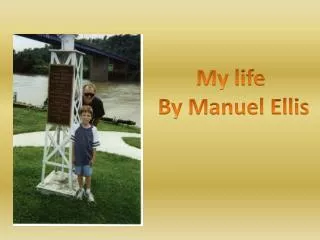 My life By Manuel Ellis