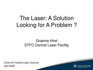 The Laser: A Solution Looking for A Problem ?