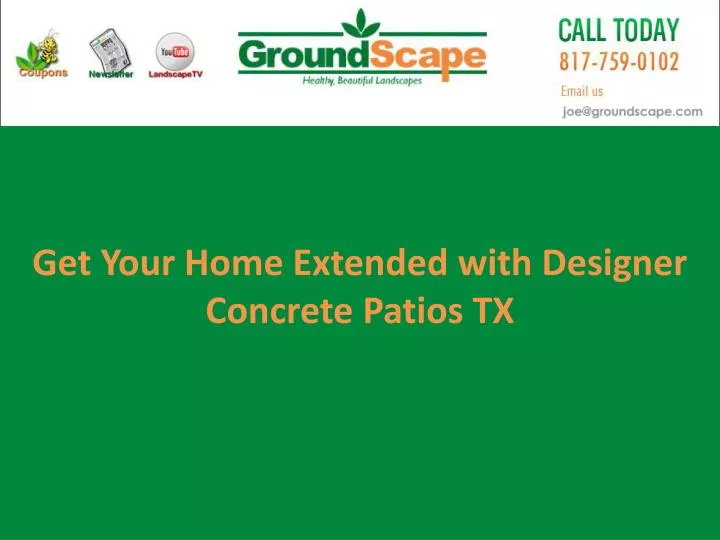 get your h ome e xtended with designer concrete patios tx