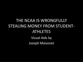 THE NCAA IS WRONGFULLY STEALING MONEY FROM STUDENT-ATHLETES