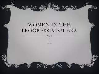 Women in the P rogressivism E ra