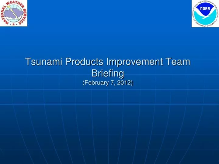 tsunami products improvement team briefing february 7 2012