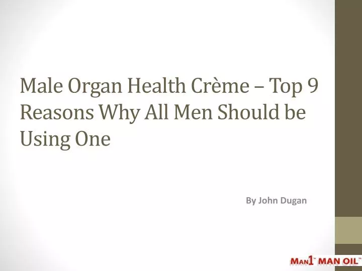 male organ health cr me top 9 reasons why all men should be using one