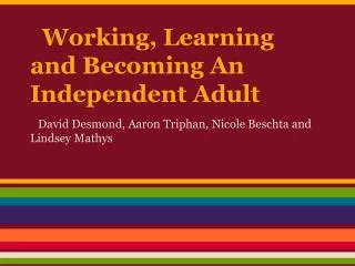 Working, Learning and Becoming An Independent Adult