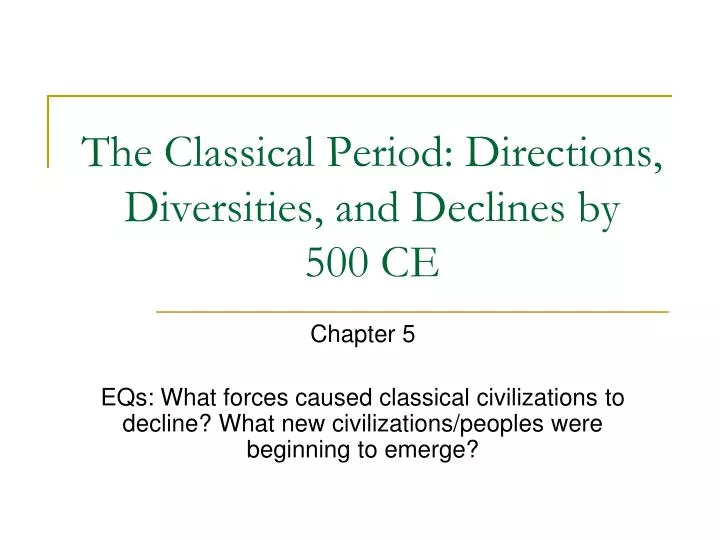 the classical period directions diversities and declines by 500 ce