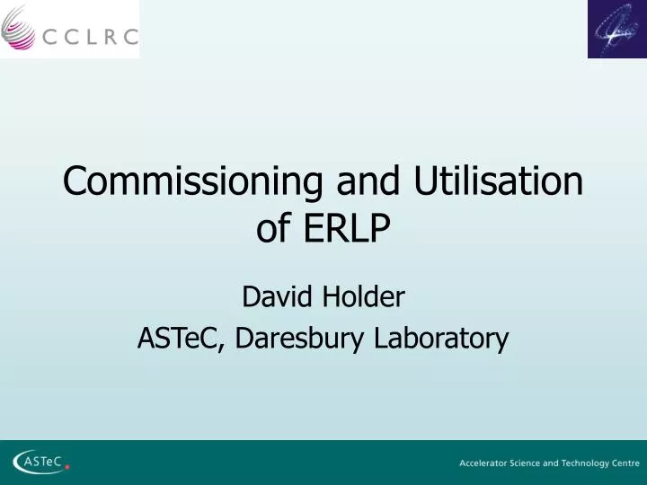 commissioning and utilisation of erlp
