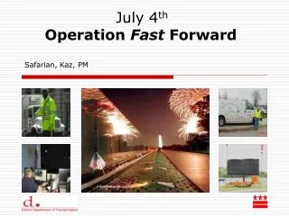 July 4 th Operation Fast Forward Safarian, Kaz, PM