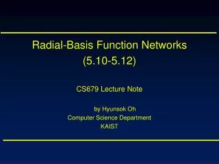 Radial-Basis Function Networks (5.10-5.12) CS679 Lecture Note by Hyunsok Oh