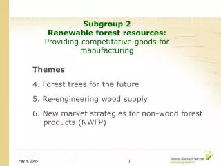 Subgroup 2 Renewable forest resources: Providing competitative goods for manufacturing
