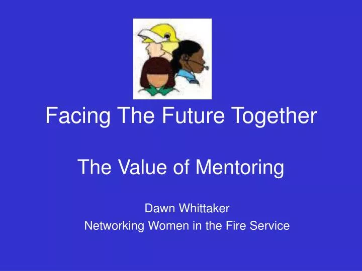 facing the future together the value of mentoring