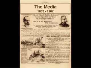 The Media 1883 - 1907