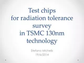Test chips for radiation tolerance survey in TSMC 130nm technology