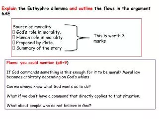 Explain the Euthyphro dilemma and outline the flaws in the argument 6AE