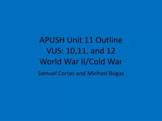 APUSH Unit 11 Outline VUS: 10,11, and 12 World War II/Cold War
