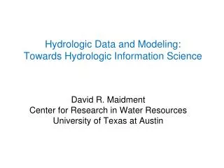Hydrologic Data and Modeling: Towards Hydrologic Information Science