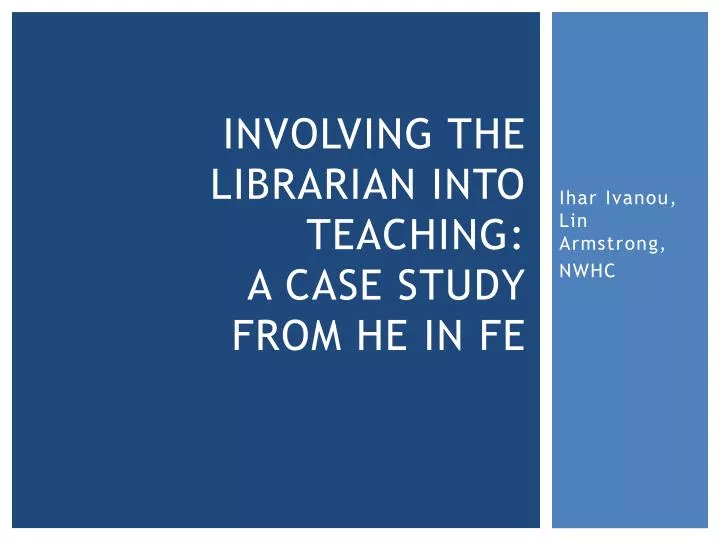 involving the librarian into teaching a case study from he in fe