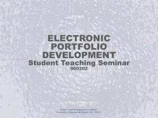 ELECTRONIC PORTFOLIO DEVELOPMENT Student Teaching Seminar 060302