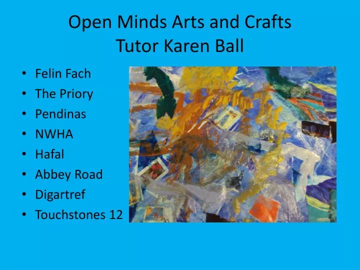 open minds arts and crafts tutor karen ball