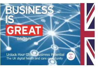 Unlock Your Global Business Potential The UK digital health and care opportunity